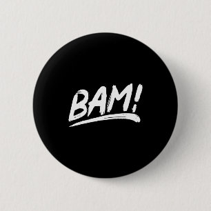 That says bam! in an artistic brushstroke style  6 cm round badge