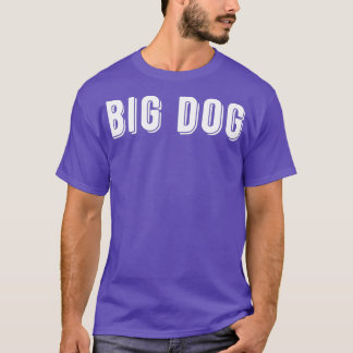 That Says Big Dog T-Shirt