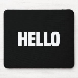 That Says Hello Shirt - A Design That Says Hello Mouse Pad