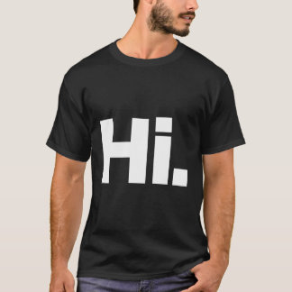 That Says Hi T-Shirt