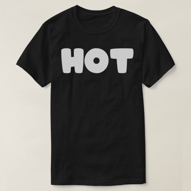 That Says HOT  T-Shirt (Design Front)