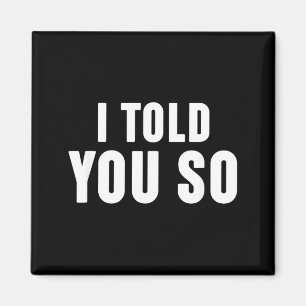 That Says I Told You Shirt - That Says I Told You Magnet
