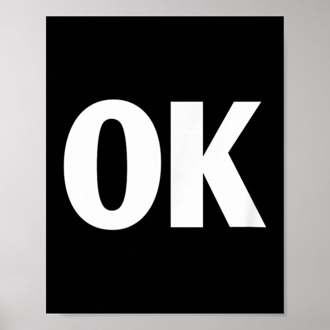 That Says Ok Shirt - Shirt That Says Ok  Poster (Front)