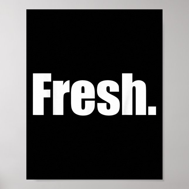 That Says Says Fresh Shirt - A Design That Says Sa Poster (Front)