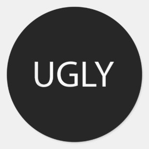 That Says The Word Ugly On It _ Funny Classic Round Sticker