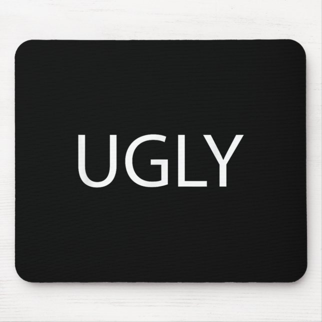 That Says The Word Ugly On It _ Funny  Mouse Pad (Front)