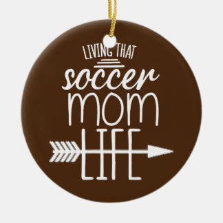 That Soccer Mum Quote Mum Quote For Women Mum  Ceramic Ornament