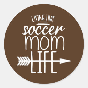 That Soccer Mum Quote Mum Quote For Women Mum  Classic Round Sticker