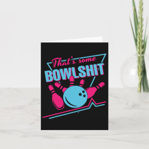 That Some Bowl Ball Pins Strike Spilt Funny Bowlin Card