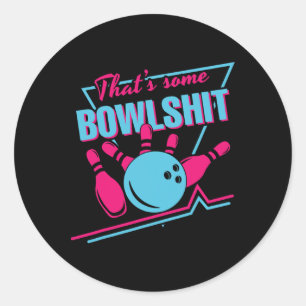 That Some Bowl Ball Pins Strike Spilt Funny Bowlin Classic Round Sticker