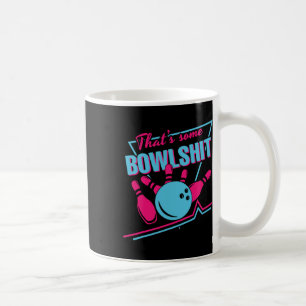 That Some Bowl Ball Pins Strike Spilt Funny Bowlin Coffee Mug
