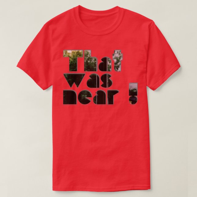 That was near T-Shirt (Design Front)