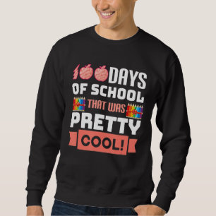 That Was Pretty 100 Days of School Cool Kids Teach Sweatshirt