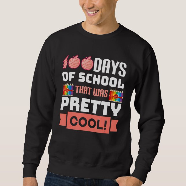 That Was Pretty 100 Days of School Cool Kids Teach Sweatshirt (Front)