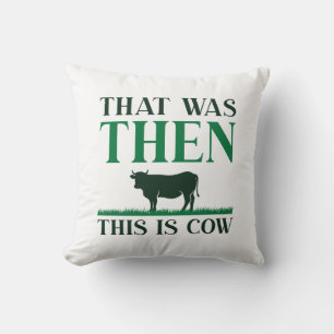 That Was Then This Is Cow Cushion