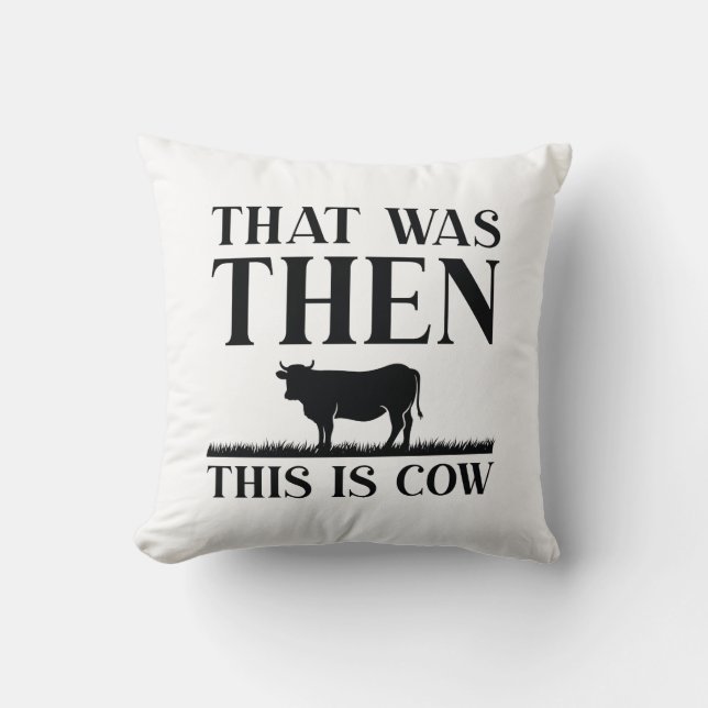 That Was Then This Is Cow Cushion (Front)
