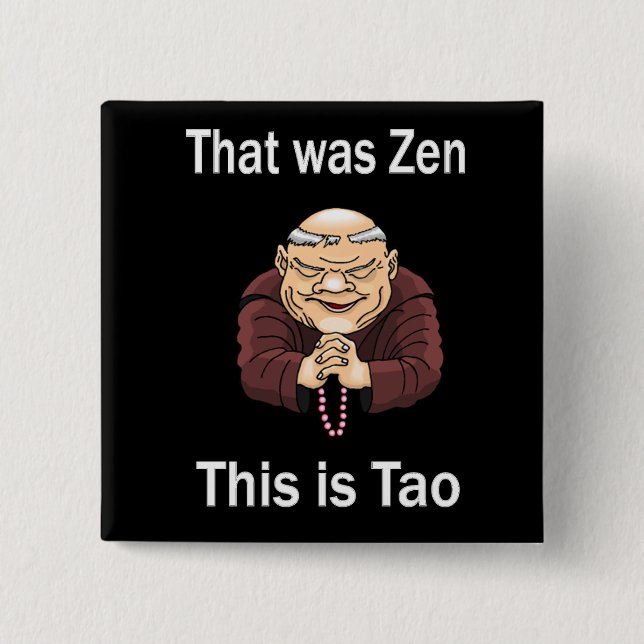 That Was Zen, This Is Tao 15 Cm Square Badge (Front)