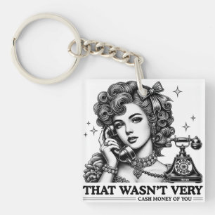 That Wasn't Very Cash Money Of You Funny Meme Key Ring