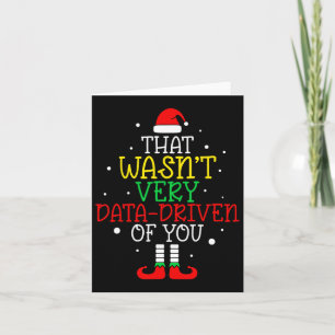 That Wasn't Very Data Driven Of You Christmas Data Card