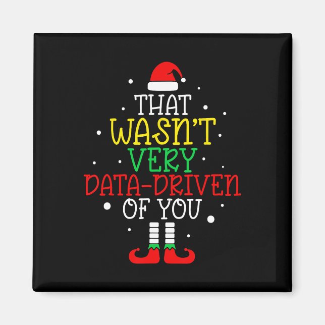 That Wasn't Very Data Driven Of You Christmas Data Magnet (Front)