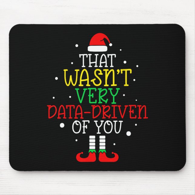 That Wasn't Very Data Driven Of You Christmas Data Mouse Pad (Front)
