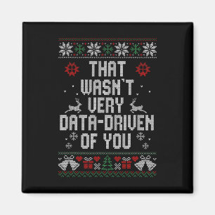 That Wasn't Very Data Driven Of You Christmas Ugly Magnet