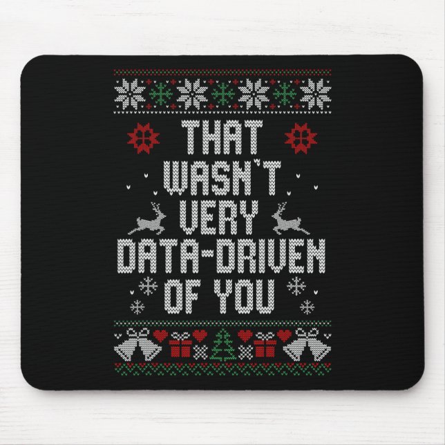 That Wasn't Very Data Driven Of You Christmas Ugly Mouse Pad (Front)