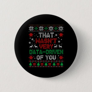 That Wasn't Very Data Driven Of You Christmas Xmas 6 Cm Round Badge