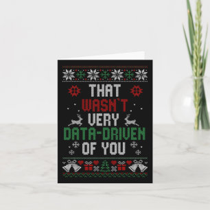 That Wasnt Very Data Driven Of You Christmas Xmas  Card