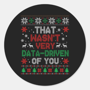 That Wasnt Very Data Driven Of You Christmas Xmas Classic Round Sticker