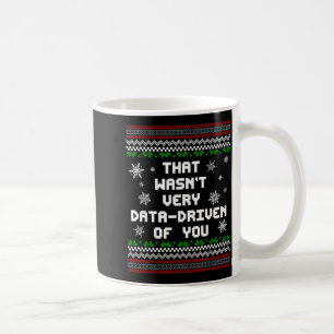 That Wasn't Very Data Driven Of You Christmas Xmas Coffee Mug