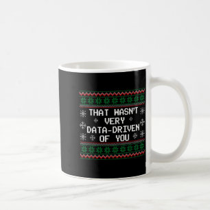 That Wasn't Very Data Driven Of You Christmas Xmas Coffee Mug