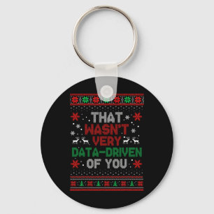 That Wasnt Very Data Driven Of You Christmas Xmas Key Ring
