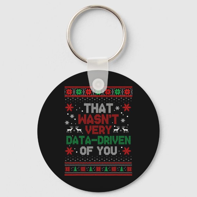 That Wasnt Very Data Driven Of You Christmas Xmas  Key Ring (Front)