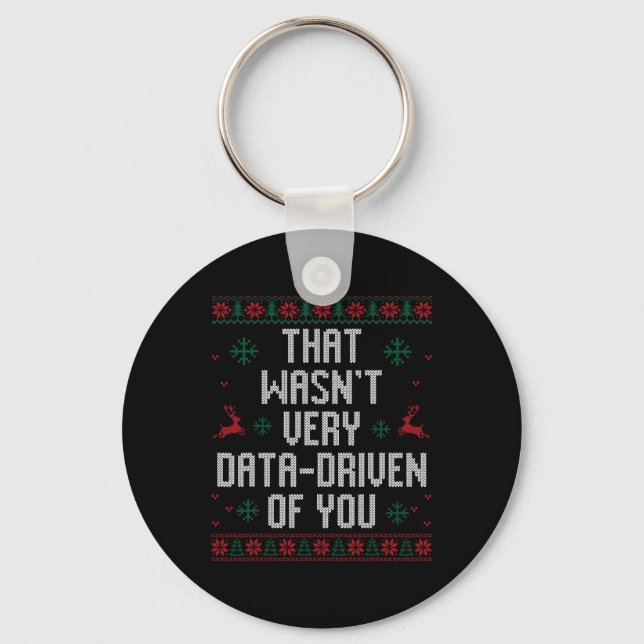 That Wasn't Very Data Driven Of You Christmas Xmas Key Ring (Front)