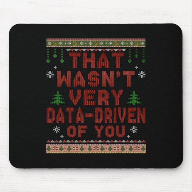 That Wasnt Very Data Driven Of You Christmas Xmas  Mouse Pad (Front)