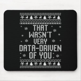That Wasn't Very Data Driven Of You Christmas Xmas Mouse Pad