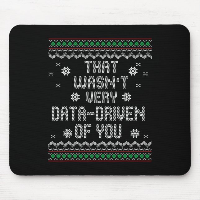 That Wasn't Very Data Driven Of You Christmas Xmas Mouse Pad (Front)