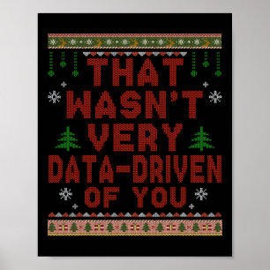 That Wasnt Very Data Driven Of You Christmas Xmas  Poster