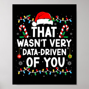 That Wasn't Very Data Driven Of You Funny Humor Ch Poster