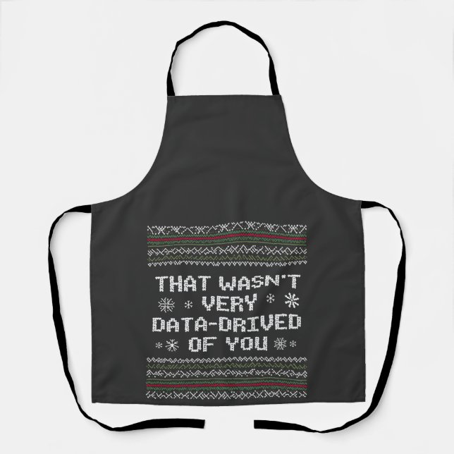 That Wasn't Very Data Driven Of You Nerd Christmas Apron (Front)