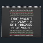 That Wasn't Very Data Driven Of You Nerd Christmas Calendar<br><div class="desc">coding,  programmer,  gift birthday,  xmas,  christmas,  data,  nerd,  ugly christmas sweater,  data,  computer</div>