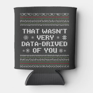 That Wasn't Very Data Driven Of You Nerd Christmas Can Cooler