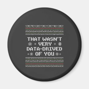 That Wasn't Very Data Driven Of You Nerd Christmas Magnet