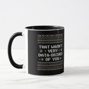 That Wasn't Very Data Driven Of You Nerd Christmas Mug