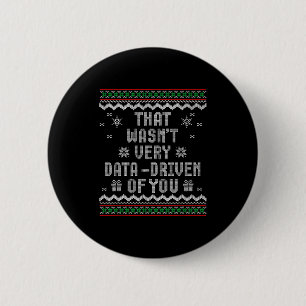 That Wasn't Very Data Driven Of You Ugly Christmas 6 Cm Round Badge