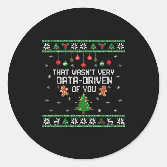 That Wasn't Very Data Driven Of You Ugly Christmas Classic Round Sticker (Front)