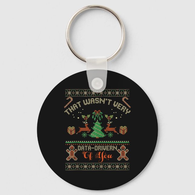 That Wasn't Very Data Driven Of You Ugly Christmas Key Ring (Front)
