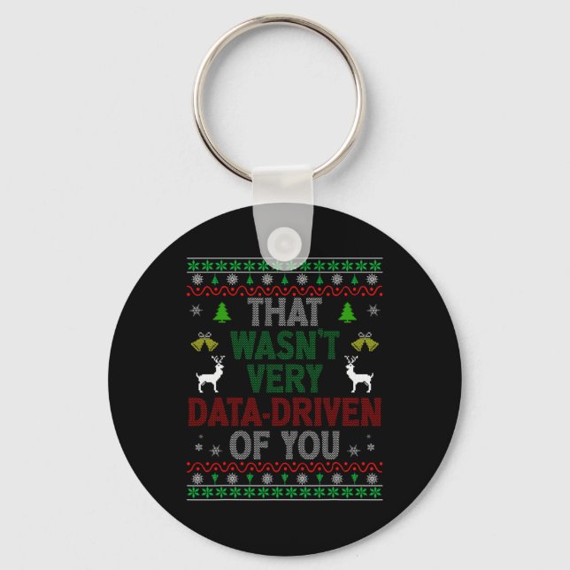 That Wasn't Very Data Driven Of You Ugly Christmas Key Ring (Front)