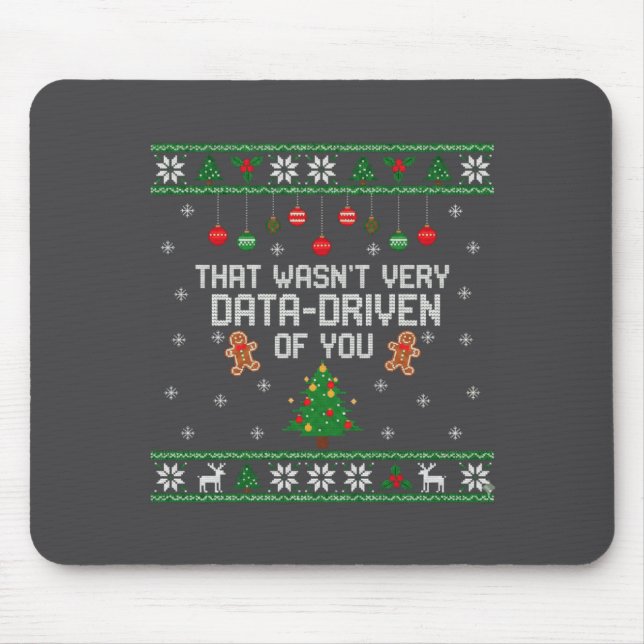 That Wasn't Very Data Driven Of You Ugly Christmas Mouse Pad (Front)